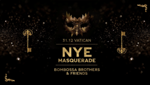 31.12 NYE MASQUERADE BY BOMBOSSA BROTHERS (Vatican)